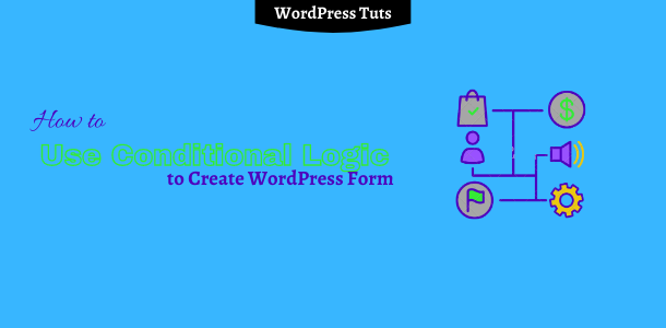 Use conditional logic to make WordPress form