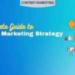 The Complete Guide to Content Marketing Strategy