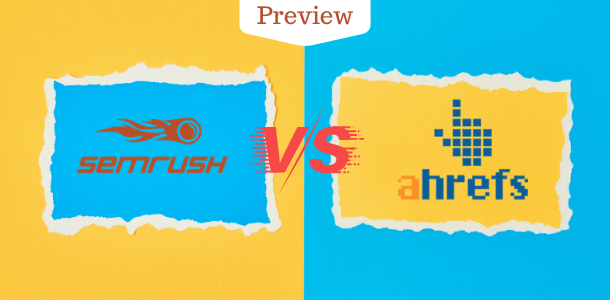 SEMrush vs Ahrefs