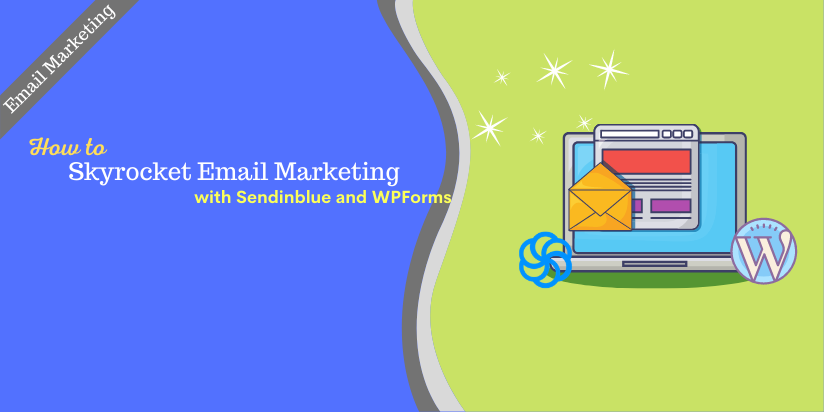 skyrocket email marketing with Sendinblue and WPForms