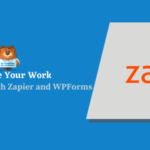 automate your work with zapier and wpforms