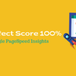 How to Sure a Perfect Score 100% on Google PageSpeed Insights